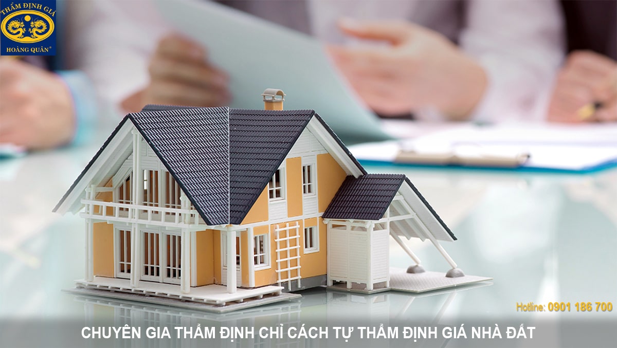 THẨM ĐỊNH GIÁ NHÀ ĐẤT THEO HƯỚNG DẪN CỦA CHUYÊN GIA THẨM ĐỊNH GIÁ