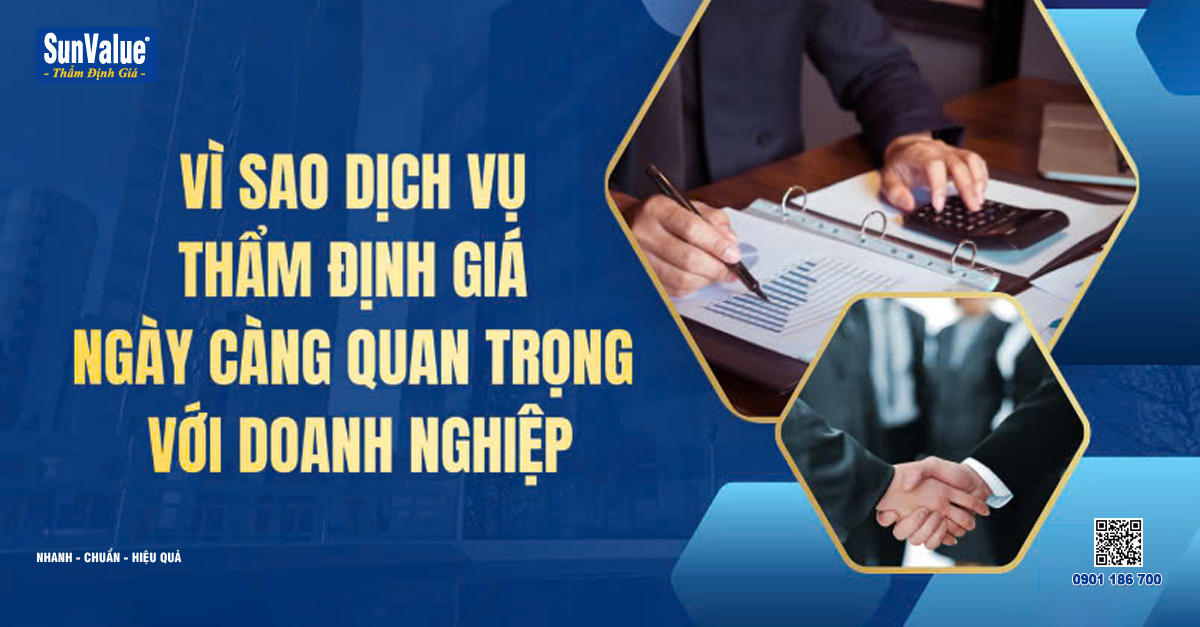 Vì sao dịch vụ thẩm định giá ngày càng quan trọng đối với doanh nghiệp?