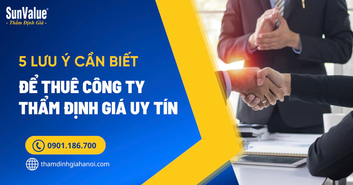 doanh nghiệp thẩm định giá, lưu ý khi thuê thẩm định giá, dich vụ định giá, thẩm định giá