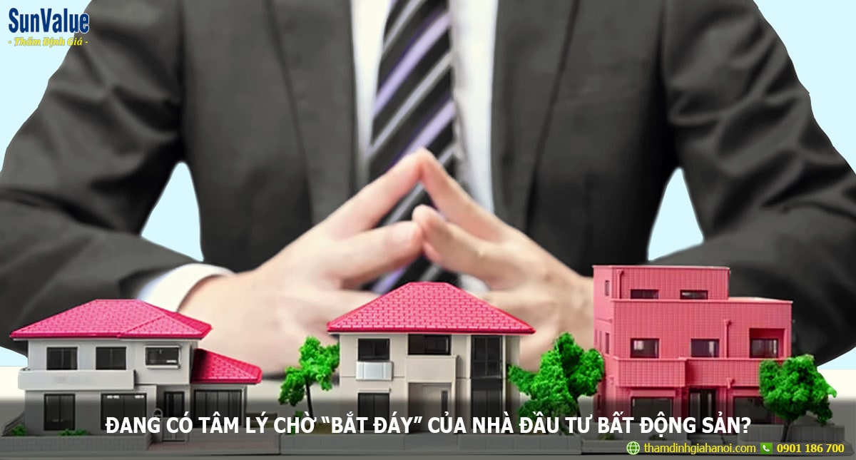 Đang có tâm lý chờ “bắt đáy” của nhà đầu tư bất động sản?